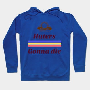 Haters gone die Hoodie